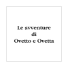 Ovetto e Ovetta 03